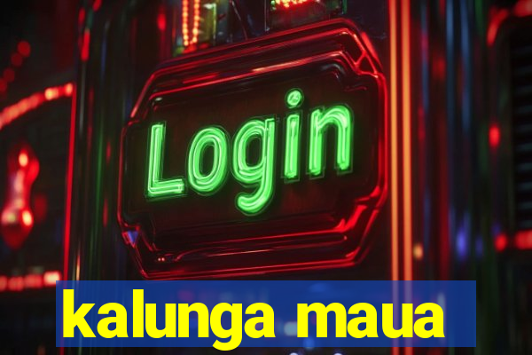 kalunga maua